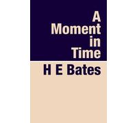 H E Bates A Moment in Time (Tascabile)