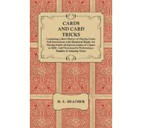 H E Heather Cards and Card Tricks, Containing a Brief History of Pla (Tascabile)