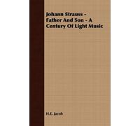 H. E. Jacob Johann Strauss - Father And Son - A Century Of Light Mus (Tascabile)