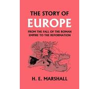 H. , E. Marshal The Story of Europe from the Fall of the Roman Empir (Tascabile)