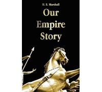 H. E. Marshall Our Empire Story (Copertina rigida)