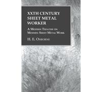 H E Osborne Xxth Century Sheet Metal Worker - A Modern Treatise on M (Tascabile)