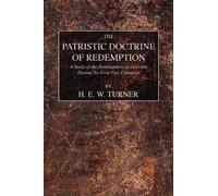 H E W Turner The Patristic Doctrine of Redemption (Tascabile)