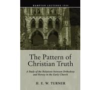 H E W Turner The Pattern of Christian Truth (Tascabile)