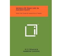H E Winlock Models Of Daily Life In Ancient Egypt (Tascabile)
