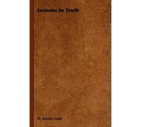 H. Emilie Cady Lessons In Truth (Tascabile)