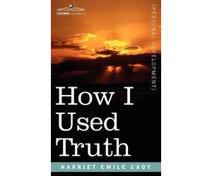 H Emilie Emilie Cady How I Used Truth (Tascabile)