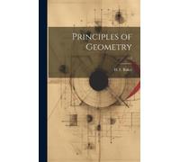 H. F. (Henry Frederick) 1866-... Ba Principles of Geometry; (Copertina rigida)