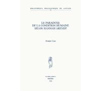 H. Faes Le paradoxe de la condition humaine selon Hannah Arendt (Tascabile)