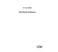 H Fox Talbot The Pencil of Nature (Copertina rigida)