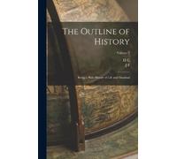 H G 1866-1946 Wells J F 1884-1962 Horrab The Outline of Histo (Copertina rigida)