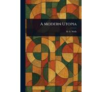 H G (Herbert George) Wells A Modern Utopia (Tascabile)