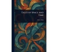 H G (Herbert George) Wells Tales of Space and Time (Tascabile)