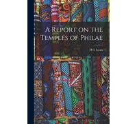 H G Lyons A Report on the Temples of Philae (Tascabile)