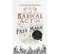 H G Parry Radical Act of Free Magic (Tascabile) Shadow Histories