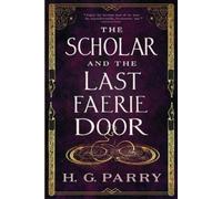H G Parry The Scholar and the Last Faerie Door (Tascabile)