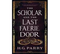 H. G. Parry The Scholar and the Last Faerie Door (Tascabile)