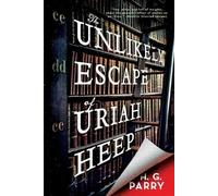 H G Parry The Unlikely Escape of Uriah Heep (Tascabile)