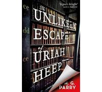 H. G. Parry The Unlikely Escape of Uriah Heep (Tascabile)