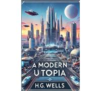 H G Wells A Modern Utopia(Illustrated) (Tascabile)