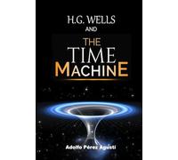 H.G. WELLS AND THE TIME MACHINE