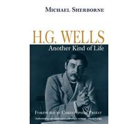 H. G. Wells: Another Kind of Life