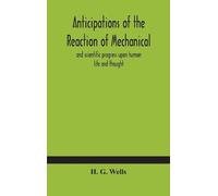 H G Wells Anticipations of the reaction of mechanical and sci (Copertina rigida)