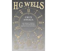 H G Wells Crux Ansata - An Indictment of the Roman Catholic Church (Tascabile)