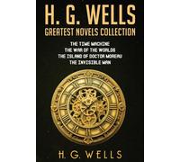 H G Wells H. G. Wells Greatest Novels Collection (Tascabile)