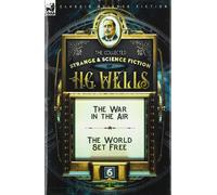 H G Wells The Collected Strange & Science Fiction of H. G. We (Copertina rigida)