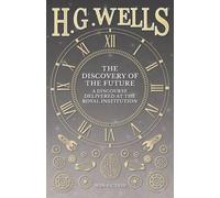 H G Wells The Discovery of the Future - A Discourse Delivered at the (Tascabile)
