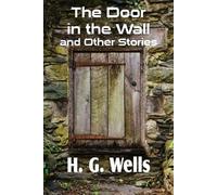 H G Wells The Door in the Wall and Other Stories (Tascabile)