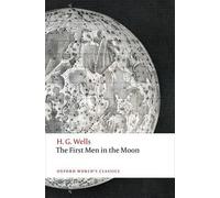 H. G. Wells The First Men in the Moon (Tascabile) Oxford World's Classics