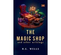 H G Wells The Magic Shop and Other Writings (Tascabile)