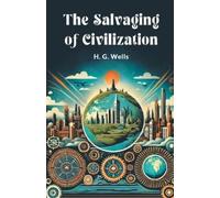 H. G. Wells The Salvaging of Civilization (Tascabile)