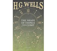 H G Wells The Shape of Things to Come (Copertina rigida)