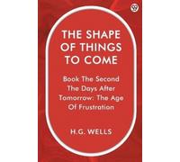H G Wells The Shape Of Things To ComeBook The Second The Days After (Tascabile)