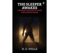 H G Wells The Sleeper Awakes / A Revised Edition of When the Sleeper (Tascabile)