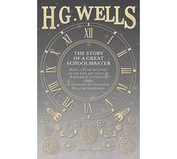 H G Wells The Story of a Great Schoolmaster: Being a Plain Account o (Tascabile)