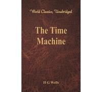 H G Wells The Time Machine (World Classics, Unabridged) (Tascabile)