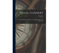 H Garbett Naval Gunnery; a Description & History of the Fight (Copertina rigida)