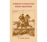 H Gerald Starnes Forrest's Forgotten Horse Brigadier (Tascabile)