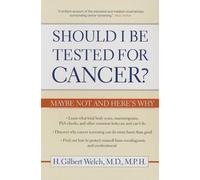 H. Gilbert Welch Should I Be Tested for Cancer? (Tascabile)