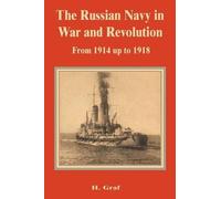 H Graf The Russian Navy in War and Revolution from 1914 up to 1918 (Tascabile)