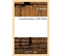 H Grasset Lois forestières ou Analyse méthodique et raisonnée des lo (Tascabile)