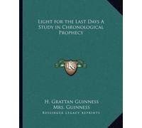H Grattan Guinness Light for the Last Days A Study in Chronological (Tascabile)