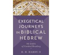 H. H. Hardy II Exegetical Journeys in Biblical Hebrew (Tascabile)