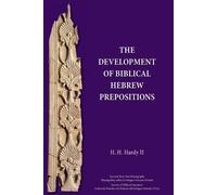H H Hardy The Development of Biblical Hebrew Prepositions (Tascabile)