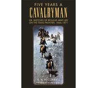 H. H. McConnell Five Years a Cavalryman (Tascabile)