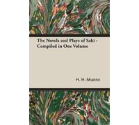 H H Munro The Novels and Plays of Saki - Compiled in One Volume (Tascabile)
